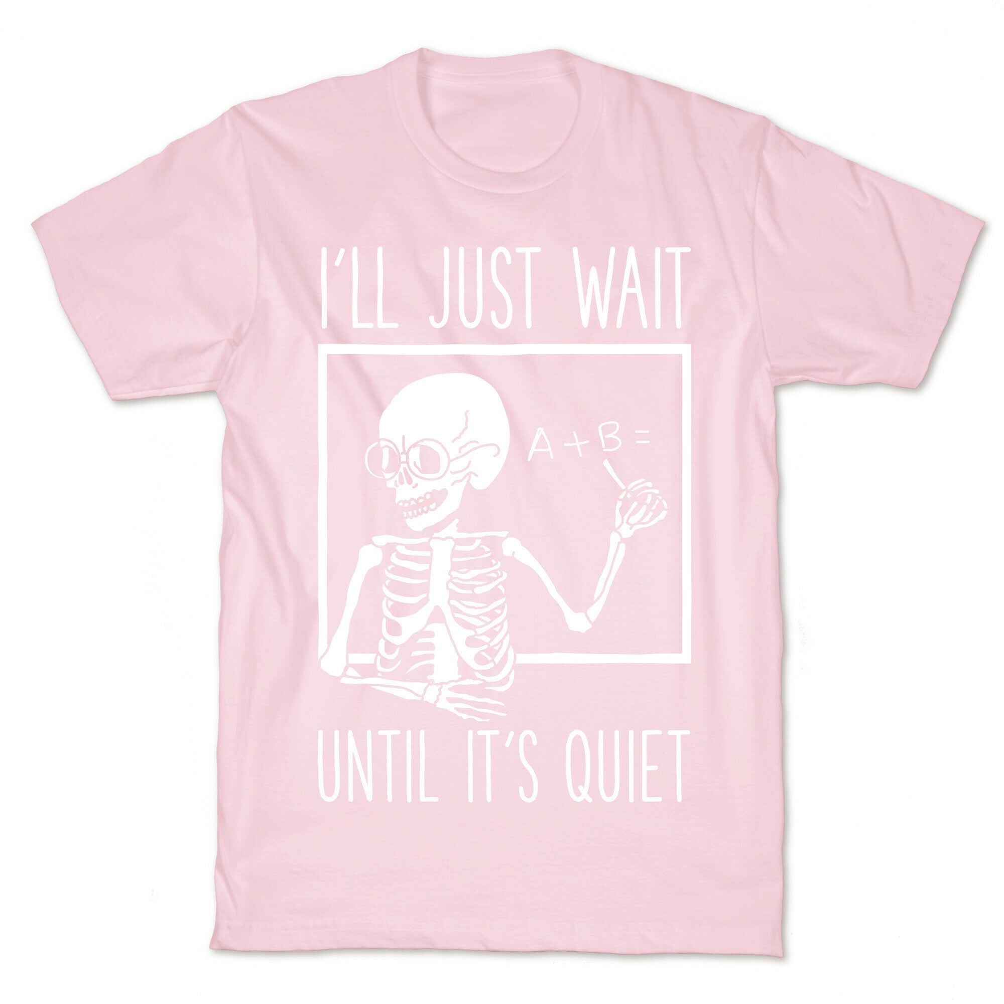 I'll Just Wait Until It's Quiet T-Shirt